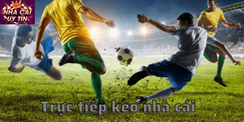 Các loại kèo trực tiếp thường gặp